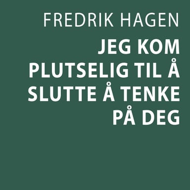 Omslag av "Jeg kom plutselig til å slutte å tenke på deg"