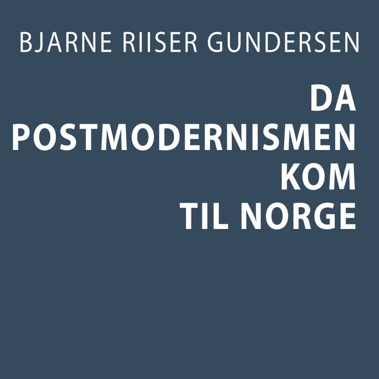 Omslag Da postmodernismen kom til Norge av Bjarne Riiser Gundersen (Lydbok)
